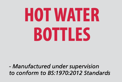 Hot water bottles manufactured under BS:1970:2012 standards for quality and safety.